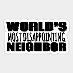 World's Most Disappointing Neighbor Sticker